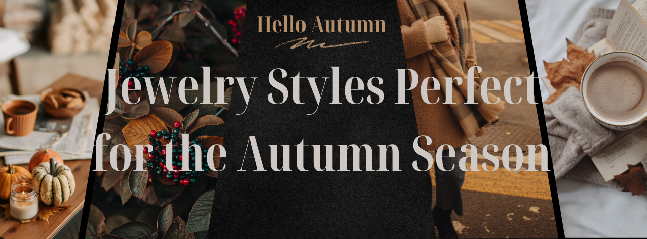 Jewelry Styles Perfect for the Autumn Season